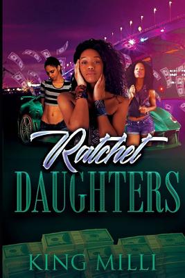 Ratchet Daughters - MILLI, King, and Dollars, Vince, and Morris, Vincent