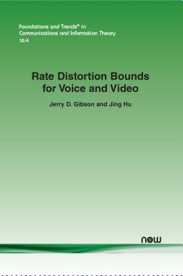 Rate Distortion Bounds for Voice and Video - Gibson, Jerry D, and Hu, Jing