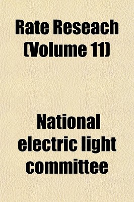 Rate Reseach Volume 11 - Committee, National Electric Light Assoc