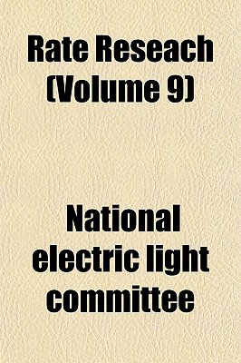Rate Reseach Volume 9 - Committee, National Electric Light Assoc