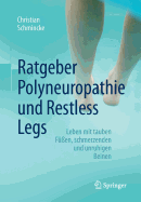 Ratgeber Polyneuropathie Und Restless Legs: Leben Mit Tauben Fen, Schmerzenden Und Unruhigen Beinen