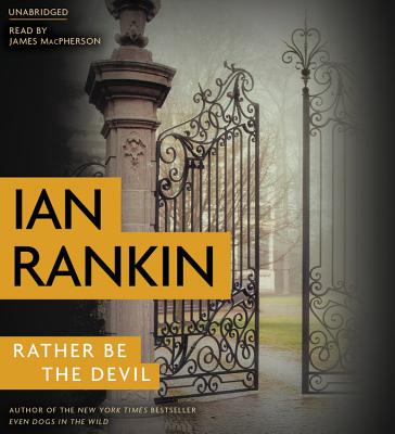 Rather Be the Devil - Rankin, Ian, New, and MacPherson, James (Read by)
