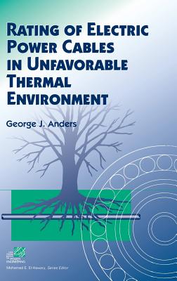 Rating of Electric Power Cables in Unfavorable Thermal Environment - Anders, George J