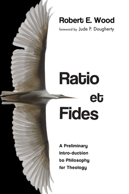 Ratio et Fides - Wood, Robert E, and Dougherty, Jude P (Foreword by)