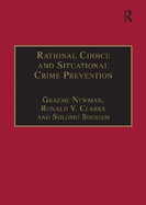 Rational Choice and Situational Crime Prevention: Theoretical Foundations