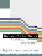 Rational Choice Theory: Resisting Colonisation