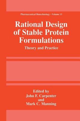 Rational Design of Stable Protein Formulations: Theory and Practice - Carpenter, John F (Editor), and Manning, Mark C (Editor)