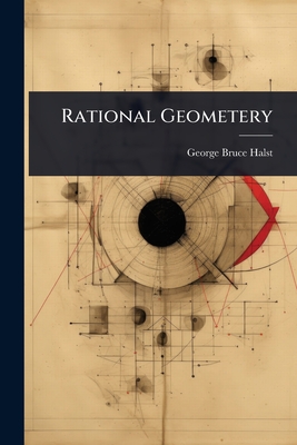 Rational Geometery - Halsted, George Bruce