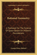 Rational Geometry: A Textbook for the Science of Space Based on Hilbert's Foundations