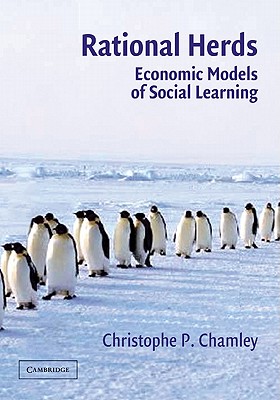 Rational Herds: Economic Models of Social Learning - Chamley, Christophe P