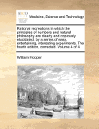 Rational Recreations: In Which the Principles of Numbers and Natural Philosophy Are Clearly and Copiously Elucidated, by a Series of Easy, Entertaining, Interesting Experiments. Among Which Are All Those Commonly Performed with the Cards, Volume 2
