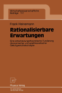 Rationalisierbare Erwartungen: Eine Entscheidungstheoretische Fundierung konomischer Und Spieltheoretischer Gleichgewichtskonzepte