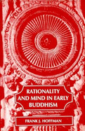Rationality and Mind in Early Buddhism - Hoffman, Frank J.