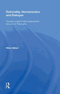 Rationality, Hermeneutics and Dialogue: Toward a Viable Postfoundationalist Account of Rationality