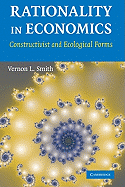 Rationality in Economics: Constructivist and Ecological Forms