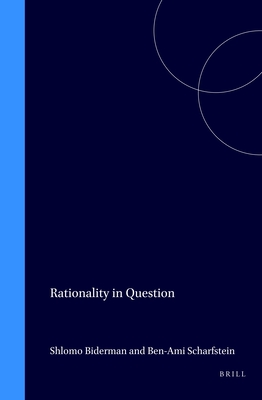 Rationality in Question: On Eastern and Western Views of Rationality - Biderman, and Scharfstein