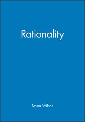 Rationality - Wilson, Bryan (Editor)