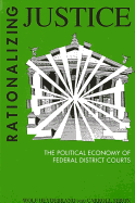 Rationalizing Justice: The Political Economy of Federal District Courts