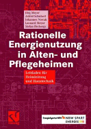 Rationelle Energienutzung in Alten- Und Pflegeheimen: Leitfaden Fur Heimleitung Und Haustechnik