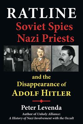 Ratline: Soviet Spies, Nazi Priests, and the Disappearance of Adolf Hitler - Levenda, Peter