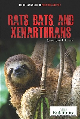 Rats, Bats, and Xenarthrans - Rafferty, John P (Editor)