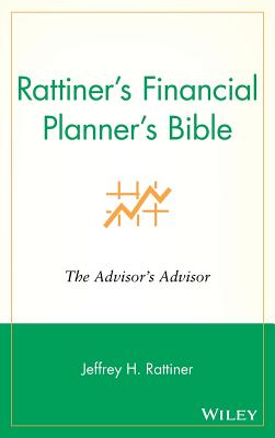 Rattiners Financial Planners Bible: The Advisors Advisor - Rattiner, Jeffrey H.