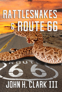 Rattlesnakes and Route 66: A Colorful Collection of Inspiring Stories That Prove Real-Life Heroes Live All Around Us.