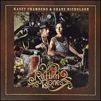 Rattlin' Bones - Kasey Chambers/Shane Nicholson