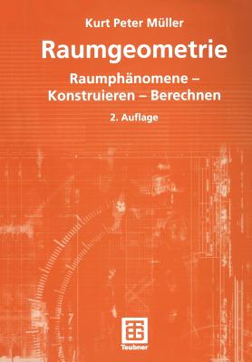 Raumgeometrie: Raumphanomene -- Konstruieren -- Berechnen - M?ller, Kurt Peter