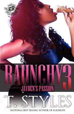 Raunchy 3: Jayden's Passion (The Cartel Publications Presents) - Styles, Toy