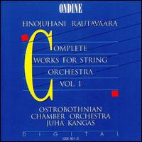 Rautavaara: Complete Works for String Orchestra, Vol. 1 - Ostrobothnian Chamber Orchestra; Juha Kangas (conductor)