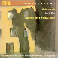 Rautavaara: Violin Concerto; Angels and Visitations; Isle of Bliss - Elmar Oliveira (violin); Helsinki Philharmonic Orchestra; Leif Segerstam (conductor)