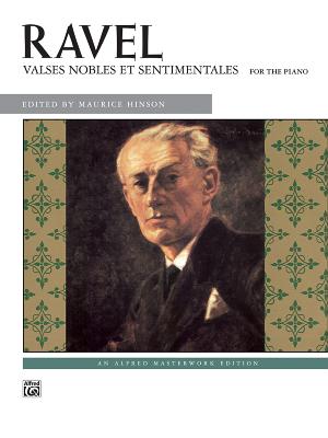 Ravel -- Valses Nobles Et Sentimentales - Ravel, Maurice (Composer), and Hinson, Maurice (Composer)