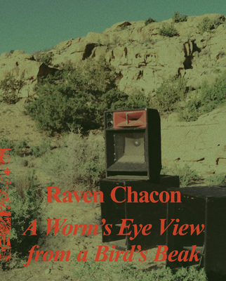 Raven Chacon: A Worm's Eye View From a Bird's Beak - Coplan, Alison (Editor), and Garcia-Anton, Katya (Editor), and Hessler, Stefanie (Editor)