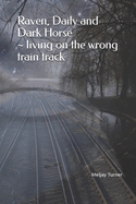 Raven, Daily and Dark Horse living on the wrong train track: living on the wrong train track