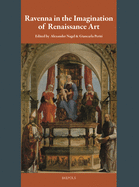 Ravenna in the Imagination of Renaissance Art - Nagel, Alexander (Editor), and Periti, Giancarla (Editor)