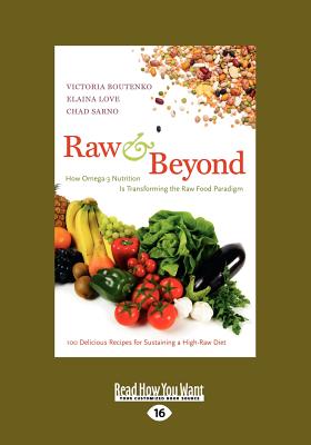 Raw and Beyond: How Omega-3 Nutrition Is Transforming the Raw Food Paradigm - Chad Sarno, Victoria Boutenko, Elaina Love and
