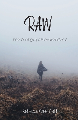 Raw: Inner Workings of a Reawakened Soul - Greenfield, Rebecca