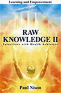 Raw Knowledge Part 2: Interviews With Health Achievers - Nison, Paul