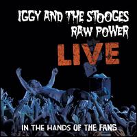 Raw Power Live: In the Hands of the Fans - Iggy & The Stooges