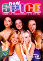 Raw Spice: The Unofficial Story of the Making of The Spice Girls - Neil Davies