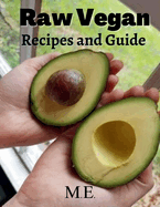 Raw Vegan: Recipes and Guide