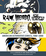 Raw, Weirdo, and Beyond: American Alternative Comics, 1980-2000