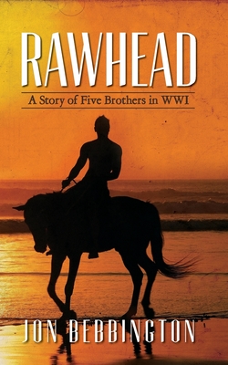 Rawhead: A Story of Five Brothers in WW1 - Bebbington, Jon