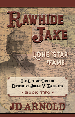 Rawhide Jake: Lone Star Fame: Lone Star Fame - Arnold, Jd