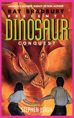 Ray Bradbury Presents Dinosaur Conquest - Leigh, Stephen