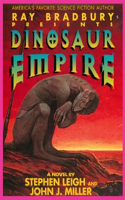 Ray Bradbury Presents Dinosaur Empire - Leigh, Stephen, and Miller, John J