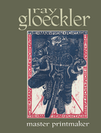 Ray Gloeckler: Master Printmaker
