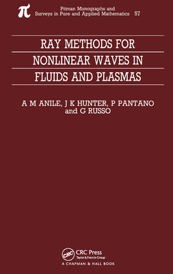 Ray Methods for Nonlinear Waves in Fluids and Plasmas - Anile, Marcelo, and Pantano, P, and Russo, G