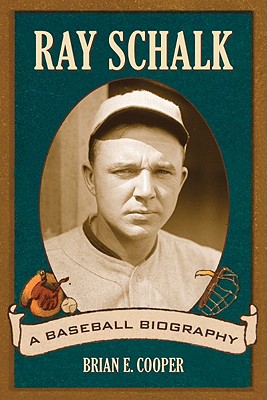 Ray Schalk: A Baseball Biography - Cooper, Brian E